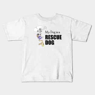 My Dog is a Rescue Dog - Funny - Black Lettering Kids T-Shirt